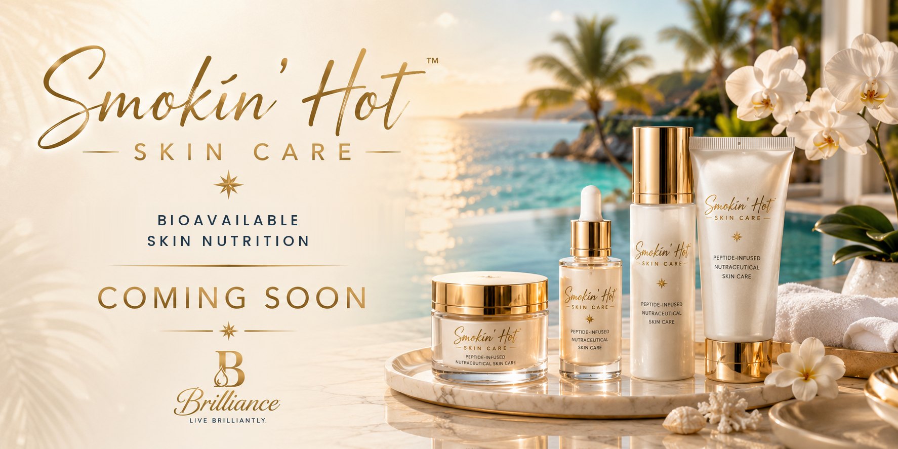 Smokin' Hot Skin Care by Brilliance — bioavailable skin nutrition — coming soon
